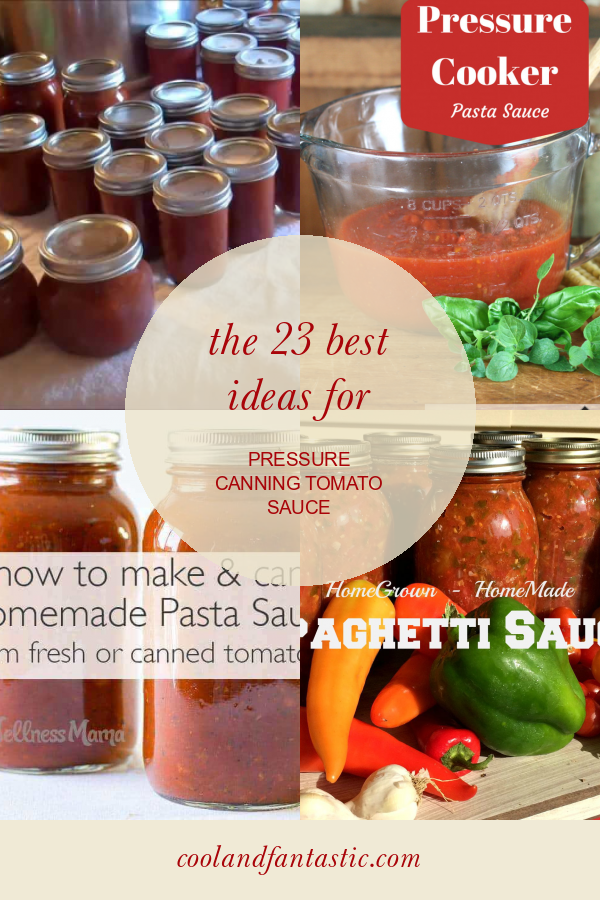 The 23 Best Ideas for Pressure Canning tomato Sauce Home, Family